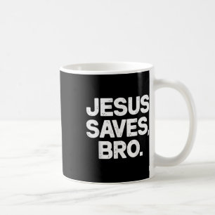 Jesus Saves Bro Christian Coffee Mug