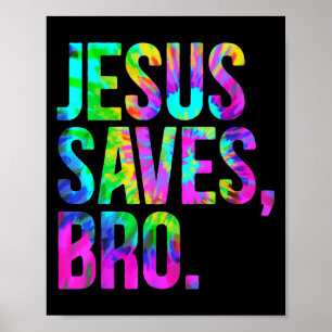Jesus Saves Bro, Christian Religious Faith Believe Poster