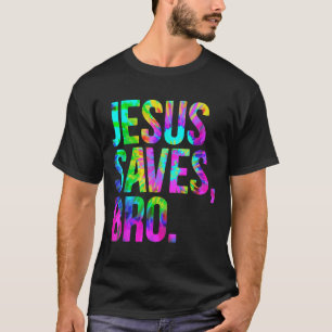 Jesus Saves Bro, Christian Religious Faith Believe T-Shirt