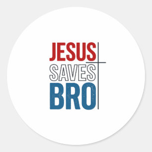 Jesus Saves Bro Christian Typography T-Shirt Desig Classic Round Sticker