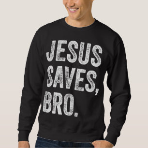 Jesus Saves Bro Christian Women Men Kids Girls Boy Sweatshirt