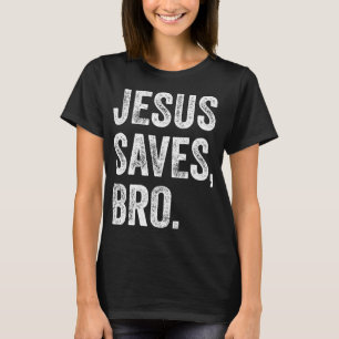 Jesus Saves Bro Christian Women Men Kids Girls Boy T-Shirt