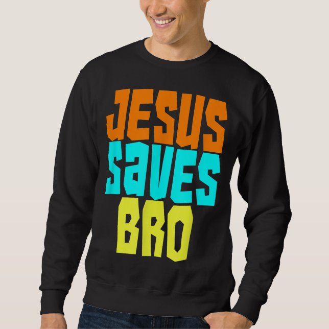Jesus Saves Bro Funny Christian Bold Faith Surfing Sweatshirt (Front)