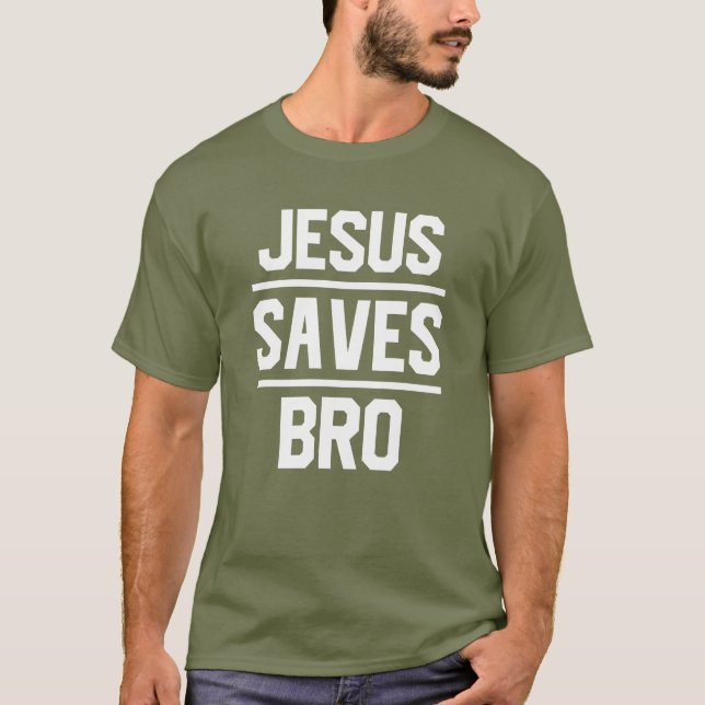 Jesus Saves Bro Text T-Shirt (Front)