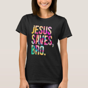 Jesus Saves Bro Tie Dye Christian Faith Jesus Men T-Shirt