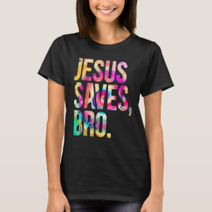 Jesus Saves Bro Tie Dye Christian Faith Jesus Men T-Shirt