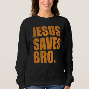 Jesus Saves Bro Vintage Christian Religion 2 Sweatshirt