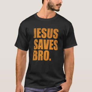 Jesus Saves Bro  Vintage  Christian Religion  2 T-Shirt