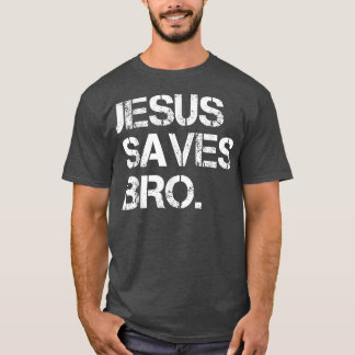 Jesus Saves Bro  Vintage Funny Christian Religion  T-Shirt