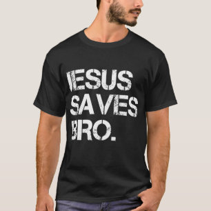 Jesus Saves Bro - Vintage Funny Christian Religion T-Shirt