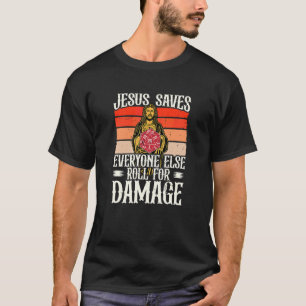 Jesus Saves Everyone Else Roll For Damage Christia T-Shirt