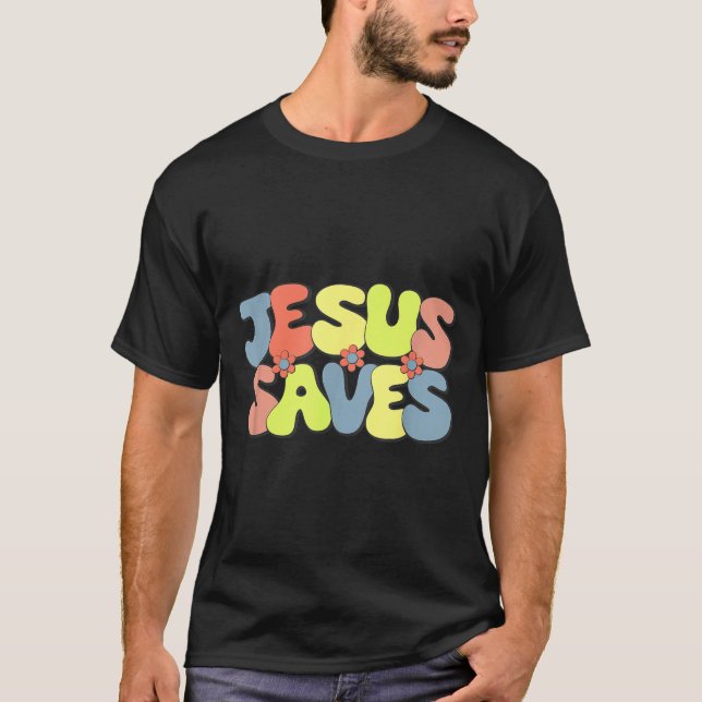 Jesus Saves - Hipe Flower Child Style  T-Shirt (Front)
