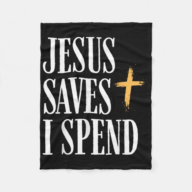 Jesus Saves I Spend  Fleece Blanket (Front)