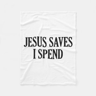 Jesus Saves I Spend Funny Christian Saying Quote M Fleece Blanket