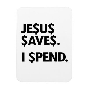 JESUS SAVES - I SPEND MAGNET