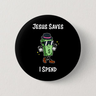 Jesus Saves I Spend Shirt Funny Christian Tee Cool 6 Cm Round Badge
