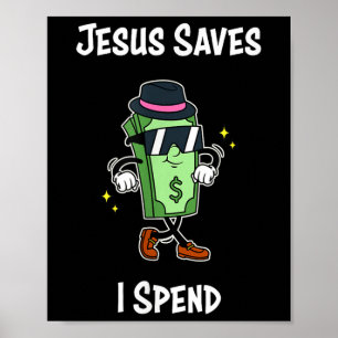 Jesus Saves I Spend Shirt Funny Christian Tee Cool Poster