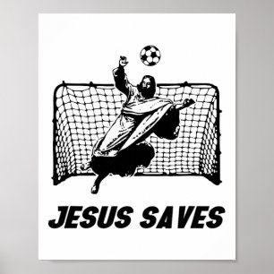 Jesus Saves Jesus Saved Soccer Goal Goalie Poster