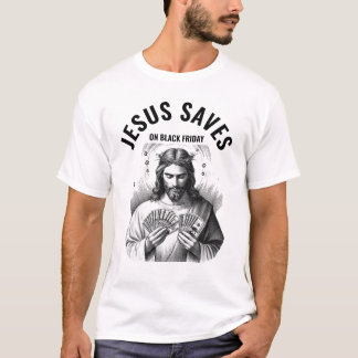 Jesus Saves on Black Friday - Funny Jesus Meme T-Shirt