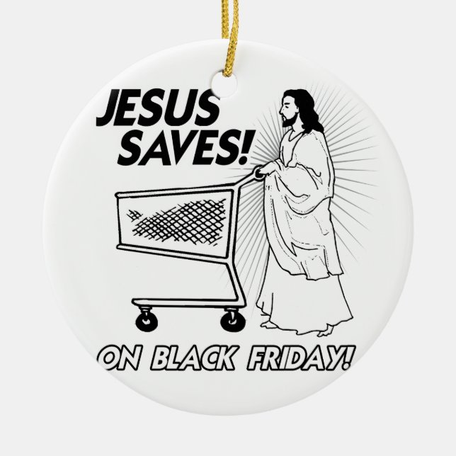 JESUS SAVES ON BLACK FRIDAY -.png Ceramic Tree Decoration (Front)