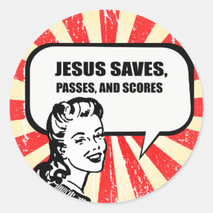 JESUS SAVES, PASSES, AND SCORES CLASSIC ROUND STICKER