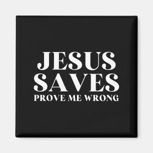 Jesus Saves, Prove Me Wrong Christian Faith Patrio Magnet