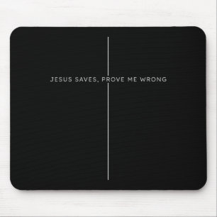 Jesus Saves, Prove Me Wrong Christian Faith Patrio Mouse Pad