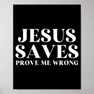 Jesus Saves Prove Wrong Christian Faith Patriotic Poster