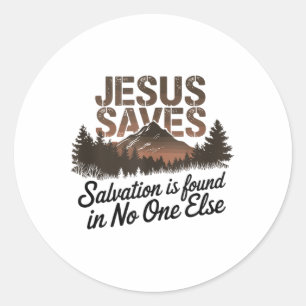 Jesus Saves - Salvation Is Found In Else Tank Top_ Classic Round Sticker