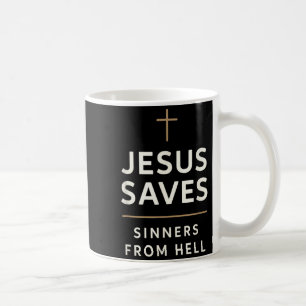 Jesus Saves Sinners From Hell Evangelistic Gospel Coffee Mug