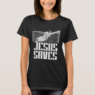 Jesus Saves Soccer Footbyll Christian Goalie Goalk T-Shirt