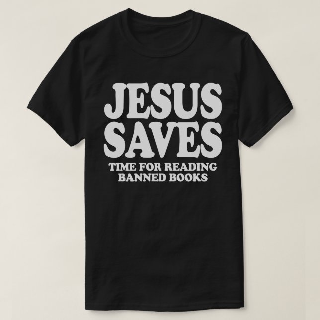 Jesus saves time for reading banned books T-Shirt (Design Front)