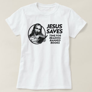 Jesus Saves Time for Reading Banned Books T-Shirt