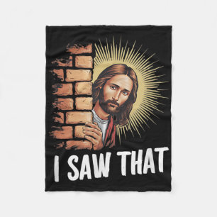 Jesus Says I Saw That,he Knows Everything, Funny C Fleece Blanket