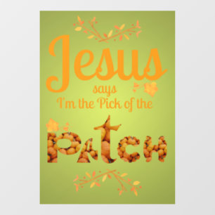 Jesus Says I'm the Pick of the Patch