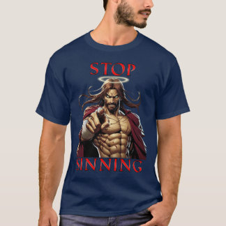 Jesus Says: STOP Sinning! T-Shirt