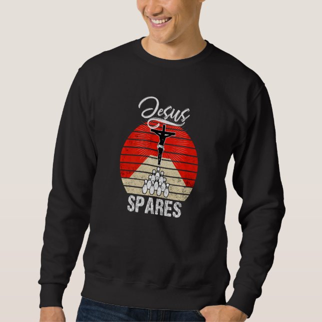 Jesus Spares Bowling Art Cool Bowl Game Hobbies Bo Sweatshirt (Front)
