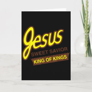 Jesus Sweet Saviour King Of Kings Funny Christian Card