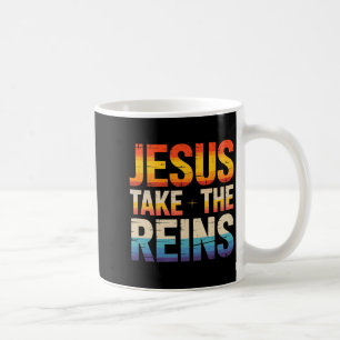Jesus Take The Reins - Inspirational Christian Sur Coffee Mug
