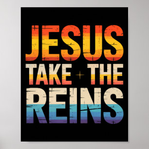 Jesus Take The Reins - Insrational Christian Surre Poster