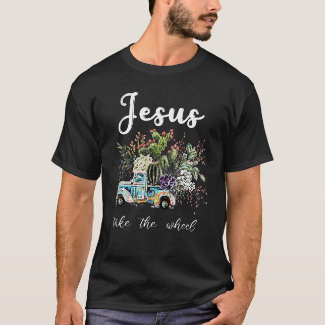 Jesus Take The Wheel Normal Isnt Coming Back Jesus T-Shirt (Front)
