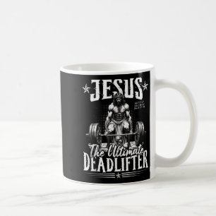 Jesus The Deadlifter Jesus Deadlifting Christian Coffee Mug
