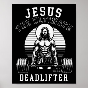 Jesus The Deadlifter - Jesus Deadlifting Christian Poster