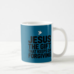 Jesus The Gift That Keeps On Forgiving Christian R Coffee Mug