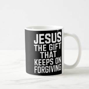 Jesus The Gift That Keeps On Forgiving Christian R Coffee Mug