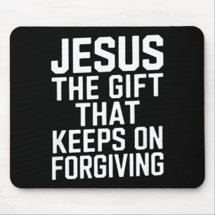 Jesus The Gift That Keeps On Forgiving Christian R Mouse Pad