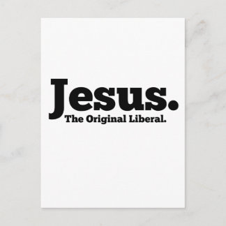 Jesus.  The Original Liberal Postcard