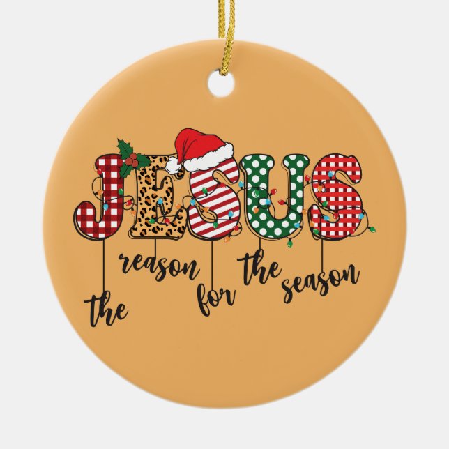 Jesus The Reason Christian Christmas Ceramic Ornament (Front)