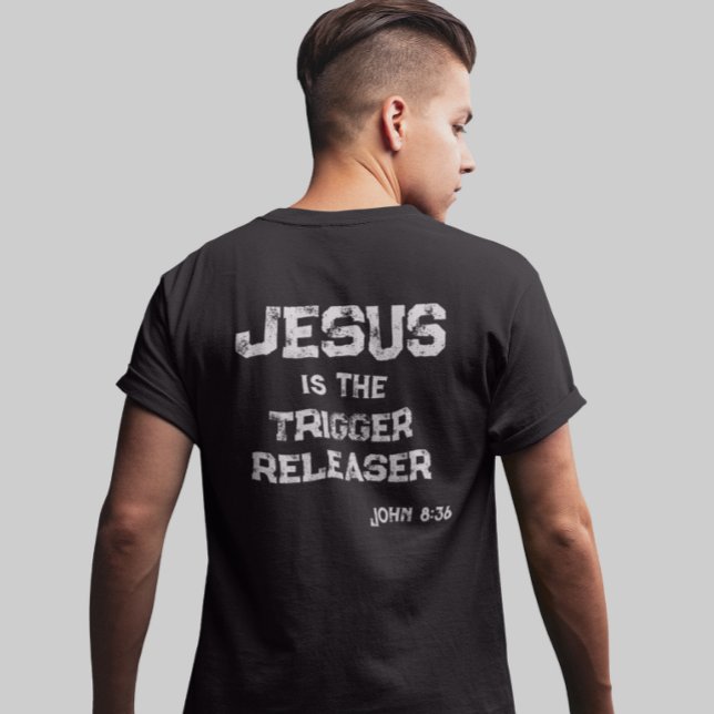 Jesus the Trigger Releaser Cross Bible Scripture T-Shirt (Creator Uploaded)