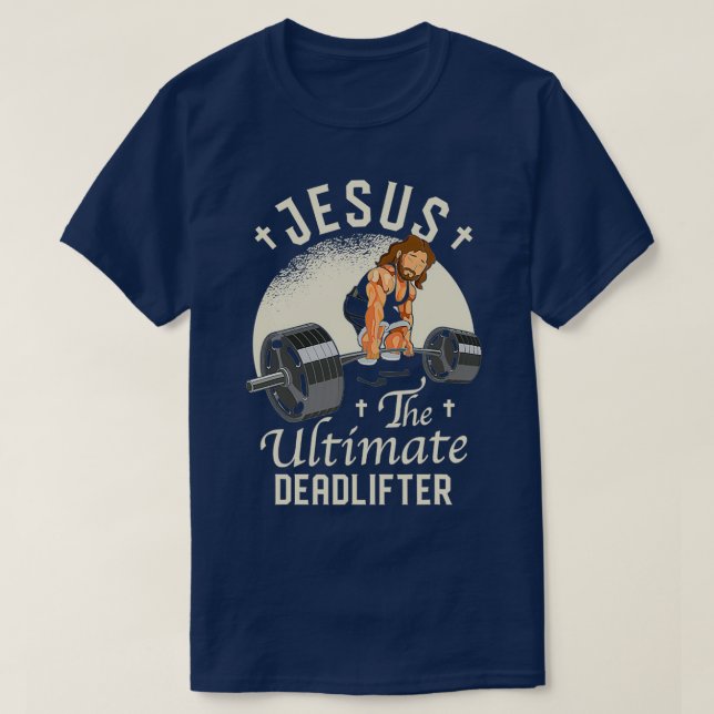 Jesus The Ultimate Deadlifter Bar T-Shirt (Design Front)